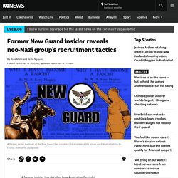 Former New Guard insider reveals neo-Nazi group's recruitment tactics
