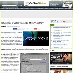 10 Insider Tips for Getting the Most out of Sony Vegas Pro 11 on Onlinevideo
