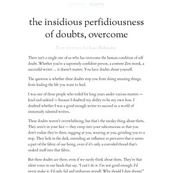 » the insidious perfidiousness of doubts, overcome