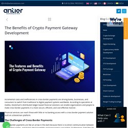 An Insight into the Benefits of Crypto Payment Gateway Development