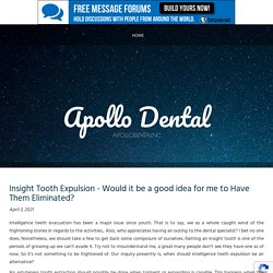 Insight Tooth Expulsion - Would it be a good idea for me to Have Them Eliminated?