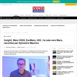 Insight, Mars 2020, ExoMars, HX1... la ruée vers Mars, racontée par Sylvestre Maurice