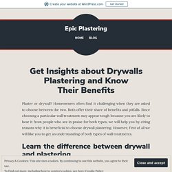 Get Insights about Drywall Plastering and Know Their Benefits