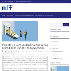 Insights On Banks Extending And Giving Fresh Loans During The COVID Crisis - New Delhi Financial