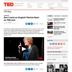 Don’t insist on English! Patricia Ryan on TED