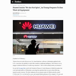 Huawei Insists 'We Are Not Spies', As Trump Prepares To Ban Their 5G Equipment