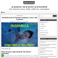 Insomnia (Acute & Chronic): Symptoms, Causes, And Treatment » Adderall Wiki