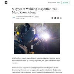 5 Types of Welding Inspection You Must Know About - Austwide Inspection Services Pty Ltd - Medium