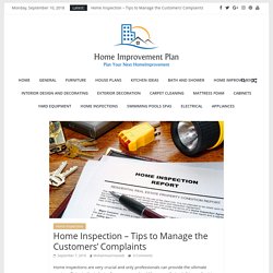 Home Inspection – Tips to Manage the Customers’ Complaints – Home Improvement Plan