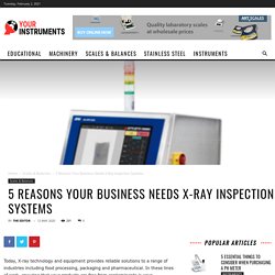 5 Reasons Your Business Needs X-Ray Inspection Systems