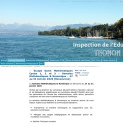 Inspection de l'Education Nationale Thonon-les-Bains - ✔ Escape Game Mathématiques Cycles 1, 2 et 3 - Semaine Mathématiques & Numérique - 27 au 31 Janvier 2020 [Ressources]