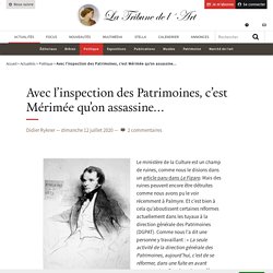 Avec l'inspection des Patrimoines, c'est Mérimée qu'on assassine...