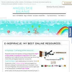 E-inspiracje: My best online resources. - Angielskie Bajanie