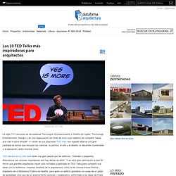 Las 10 TED Talks más inspiradoras para arquitectos