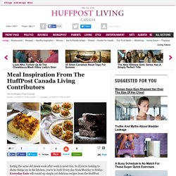 Meal Inspiration From The HuffPost Canada Living Contributors
