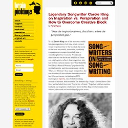 Legendary Songwriter Carole King on Inspiration vs. Perspiration and How to Overcome Creative Block