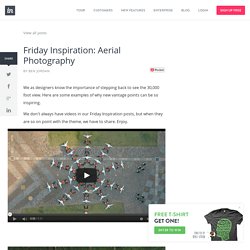 Friday Inspiration: Aerial Photography « Thoughts on users, experience, and design from the folks at InVision.