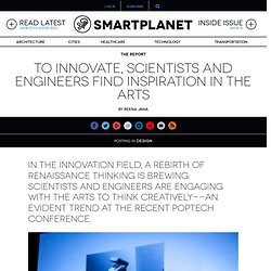 To innovate, scientists and engineers find inspiration in the arts