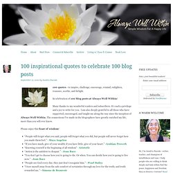 100 inspirational quotes to celebrate 100 blog posts « Always Well Within