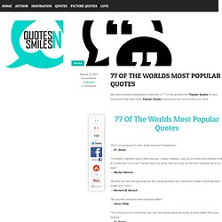 77 Of The Worlds Most Popular Quotes