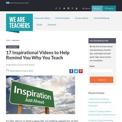 17 Inspirational Videos to Help Remind You Why You Teach - WeAreTeachers