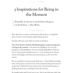 5 Inspirations for Being in the Moment