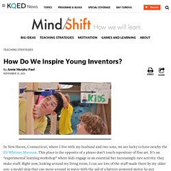 How Do We Inspire Young Inventors?