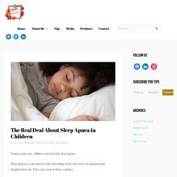 The Real Deal About Sleep Apnea - Mom Inspired Dentist Approved