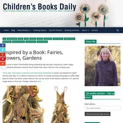 Inspired by a Book: Fairies, Fashion, Flowers, Gardens - Children's Books Daily...