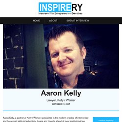 Our Inspirery Exclusive Interview With: Aaron Kelly