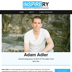 Our Inspirery Exclusive Interview With: Adam Adler