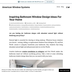 Inspiring Bathroom Window Design Ideas For Your Home – American Window Systems