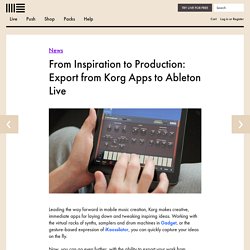 Move your inspiring loops from Korg Apps & Electribes into Ableton Live.