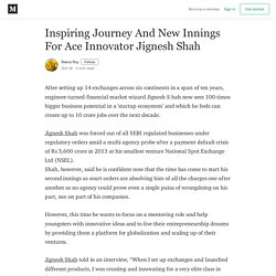 Inspiring Journey And New Innings For Ace Innovator Jignesh Shah