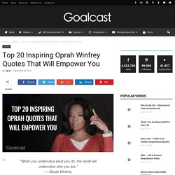 Top 20 Inspiring Oprah Winfrey Quotes That Will Empower You - Goalcast