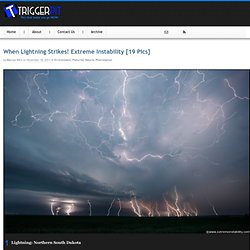 When Lightning Strikes! Extreme Instability [19 Pics