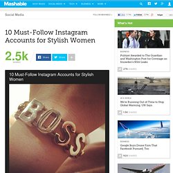 10 Must-Follow Instagram Accounts for Stylish Women
