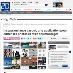 Instagram lance Layout, une application pour éditer ses photos et faire des montages