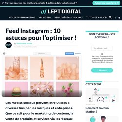 Feed Instagram : 10 astuces pour l’optimiser !