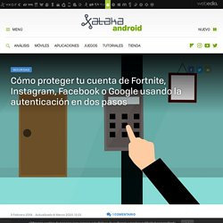 Cómo proteger tu cuenta de Fortnite, Instagram, Facebook o Google usando la autenticación en dos pasos