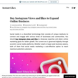 Buy Instagram Views and likes to Expand Online Business – Instant Likes