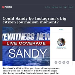 Could Sandy be Instagram’s big citizen journalism moment?