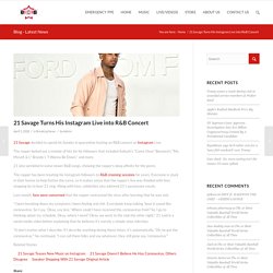 21 Savage Turns His Instagram Live into R&B Concert – BCB – BOSSES CREATING BOSSES