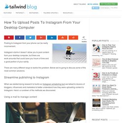 How To Upload Posts To Instagram From Your Desktop Computer