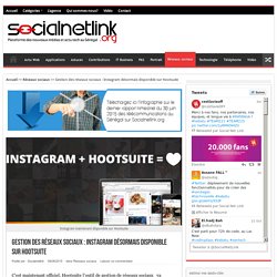 Gestion des réseaux sociaux : Instagram désormais disponible sur Hootsuite