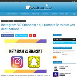 Instagram VS Snapchat : qui raconte le mieux vos destinations ?