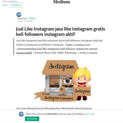 Jual Like Instagram jasa like instagram gratis beli followers instagram aktif