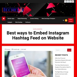 Best ways to Embed Instagram Hashtag Feed on Website - Techeest