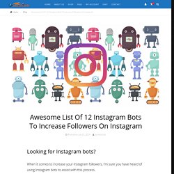 Awesome List Of 12 Instagram Bots To Increase Followers On Instagram