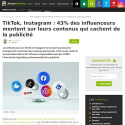 TikTok, Instagram : 43% des influenceurs mentent sur leurs contenus qui cachent de la publicité